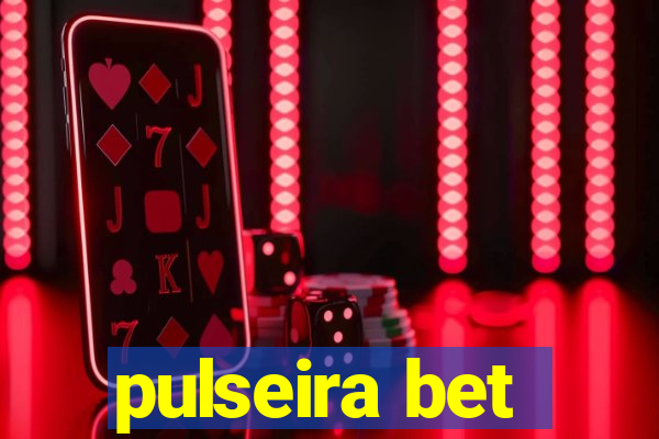 pulseira bet